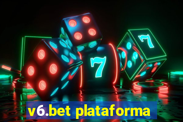 v6.bet plataforma